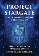 A Csillagkapu projekt és a távoli látás technológiája: A CIA aktái a pszichikai kémkedésről - Project Stargate and Remote Viewing Technology: The Cia's Files on Psychic Spying