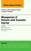 A traumás sérülésekkel járó betegek kezelése, a kritikus ápolási klinikák kiadása (Bergman Karen (Western Michigan University Kalamazoo MI)) - Management of Patients with Traumatic Injuries, An Issue of Critical Nursing Clinics (Bergman Karen (Western Michigan University Kalamazoo MI))