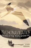 Pszichonavigáció: Az időn túli utazás technikái - Psychonavigation: Techniques for Travel Beyond Time