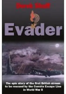 Evader: A második világháborúban a Comete menekülővonal által megmentett első brit repülőgép-vezető epikus története - Evader: The Epic Story of the First British Airman to Be Rescued by the Comete Escape Line in World War II