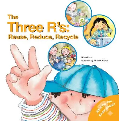 A három R: Újrahasználat, csökkentés, újrahasznosítás - The Three R'S: Reuse, Reduce, Recycle