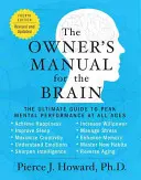 Az agy tulajdonosi kézikönyve (4. kiadás): A végső útmutató a szellemi csúcsteljesítményhez minden életkorban - The Owner's Manual for the Brain (4th Edition): The Ultimate Guide to Peak Mental Performance at All Ages