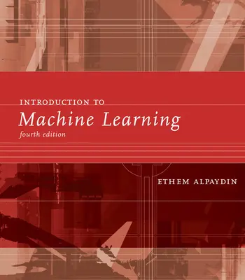 Bevezetés a gépi tanulásba, negyedik kiadás - Introduction to Machine Learning, Fourth Edition