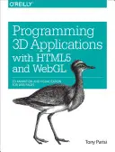 3D alkalmazások programozása HTML5-tel és WebGL-lel: 3D animáció és vizualizáció weboldalakra - Programming 3D Applications with HTML5 and WebGL: 3D Animation and Visualization for Web Pages