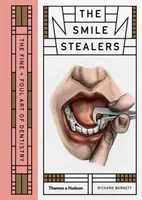 Mosolylopók: A fogászat szép és csúnya művészete - Smile Stealers: The Fine and Foul Art of Dentistry