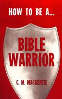 Hogyan legyünk bibliai harcosok - How to Be a Bible Warrior