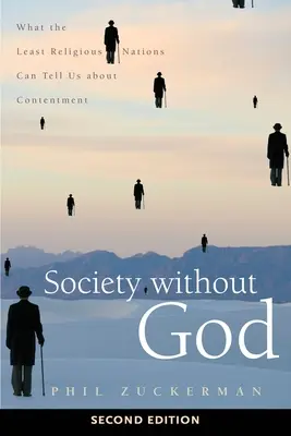 Társadalom Isten nélkül, második kiadás: Mit mondhatnak nekünk a legkevésbé vallásos nemzetek az elégedettségről - Society Without God, Second Edition: What the Least Religious Nations Can Tell Us about Contentment