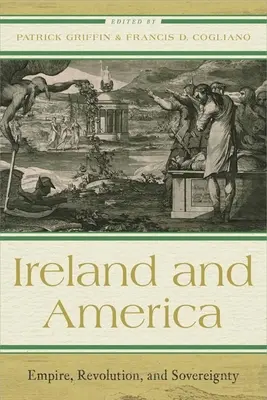Irsko a Amerika: Vydání: Irsko, Irsko, Irsko, Irsko, Irsko, Irsko, Irsko, Irsko, Irsko, Irsko, Irsko, Irsko, Irsko, Irsko, Irsko, Irsko, Irsko, Irsko, Irsko, Irsko, Irsko, Irsko, Irsko. - Ireland and America: Empire, Revolution, and Sovereignty