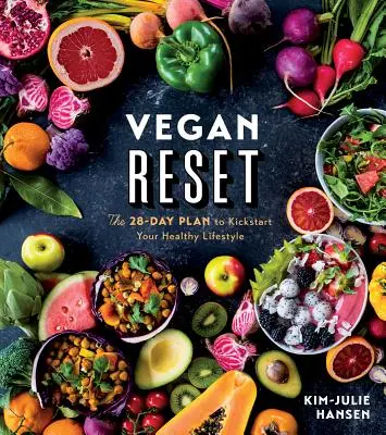 Vegán visszaállítás: A 28 napos terv az egészséges életmód beindítására - Vegan Reset: The 28-Day Plan to Kickstart Your Healthy Lifestyle