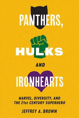 Párducok, Hulkok és vasszívűek: Marvel, sokszínűség és a 21. századi szuperhősök - Panthers, Hulks and Ironhearts: Marvel, Diversity and the 21st Century Superhero