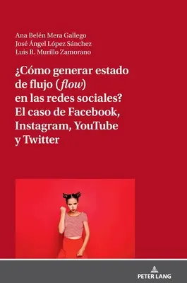 Cmo Generar Estado de Flujo (Flow) En Las Redes Sociales? El Caso de Facebook, Instagram, Youtube Y Twitter