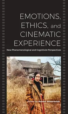 Érzelmek, etika és filmes élmény: Új fenomenológiai és kognitivista perspektívák - Emotions, Ethics, and Cinematic Experience: New Phenomenological and Cognitivist Perspectives