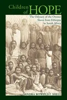 A remény gyermekei: Az oromo rabszolgák Odüsszeiája Etiópiától Dél-Afrikáig - Children of Hope: The Odyssey of the Oromo Slaves from Ethiopia to South Africa