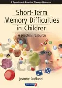 Rövid távú memóriazavarok gyermekeknél: A Practical Resource - Short-Term Memory Difficulties in Children: A Practical Resource