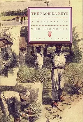 Az úttörők története: A Florida Keys, 1. kötet - A History of the Pioneers: The Florida Keys, Volume 1