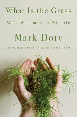 Mi a fű: Walt Whitman az életemben - What Is the Grass: Walt Whitman in My Life