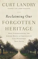 Elfelejtett örökségünk visszaszerzése: Hogyan változtathatja meg a kereszténység zsidó gyökereinek megértése a hitedet? - Reclaiming Our Forgotten Heritage: How Understanding the Jewish Roots of Christianity Can Transform Your Faith