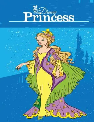 Disney hercegnő: Felnőtt színezőkönyv: Gyönyörű minták a kreativitás és a relaxáció inspirálására. - Disney Princess: Adult Coloring Book: Beautiful designs to Inspire your Creativity and Relaxation.