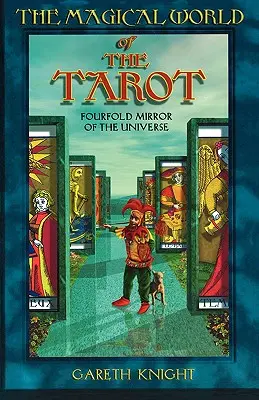 A tarot varázslatos világa: A világegyetem négyszeres tükre - Magical World of the Tarot: Fourfold Mirror of the Universe