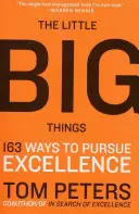 The Little Big Things: 163 módja a kiválóságra való törekvésnek - The Little Big Things: 163 Ways to Pursue Excellence