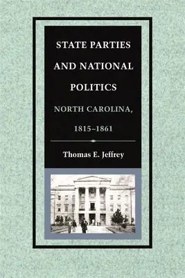 Állami pártok és nemzeti politika: Észak-Karolina, 1815-1861 - State Parties and National Politics: North Carolina, 1815-1861