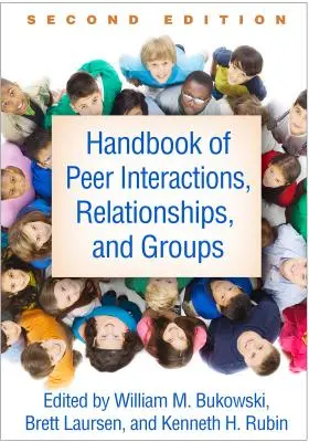 A kortársak közötti interakciók, kapcsolatok és csoportok kézikönyve, második kiadás - Handbook of Peer Interactions, Relationships, and Groups, Second Edition