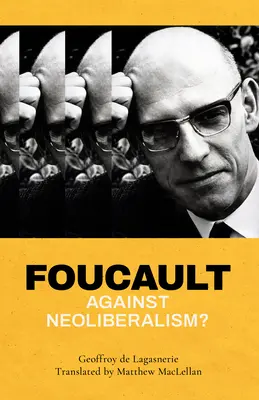 Foucault a neoliberalizmus ellen? - Foucault Against Neoliberalism?