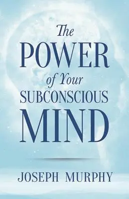 A tudatalatti ereje - The Power of Your Subconscious Mind