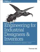 Mérnöki ismeretek ipari tervezőknek és feltalálóknak: Alapelvek a csodálatos dolgok tervezői számára - Engineering for Industrial Designers and Inventors: Fundamentals for Designers of Wonderful Things