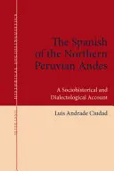 Az észak-perui Andok spanyolja: Társadalomtörténeti és dialektológiai beszámoló - The Spanish of the Northern Peruvian Andes: A Sociohistorical and Dialectological Account