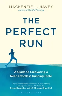 A tökéletes futás: Útmutató a szinte könnyed futóállapot kialakításához - The Perfect Run: A Guide to Cultivating a Near-Effortless Running State