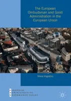 Az európai ombudsman és a jó közigazgatás az Európai Unióban - The European Ombudsman and Good Administration in the European Union