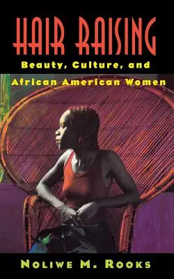 Hair Raising: Szépség, kultúra és az afroamerikai nők - Hair Raising: Beauty, Culture, and African American Women