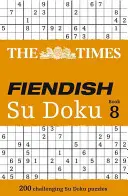 The Times Ördögi Su Doku 8. könyv: 200 kihívást jelentő Su Doku rejtvény - The Times Fiendish Su Doku Book 8: 200 Challenging Su Doku Puzzles