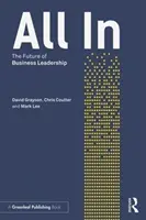 All In - Az üzleti vezetés jövője (Grayson David (Cranfield University School of Management UK)) - All In - The Future of Business Leadership (Grayson David (Cranfield University School of Management UK))