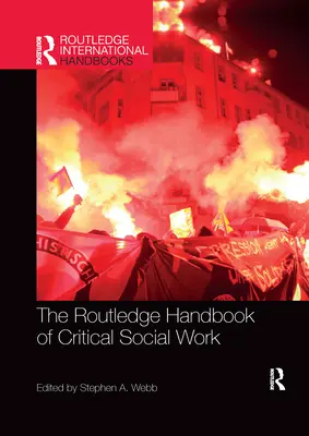 The Routledge Handbook of Critical Social Work (A kritikai szociális munka Routledge-kézikönyve) - The Routledge Handbook of Critical Social Work