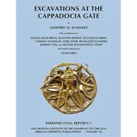 Ásatások a kappadókiai kapunál: Kerkenes zárójelentések 1. - Excavations at the Cappadocia Gate: Kerkenes Final Reports 1