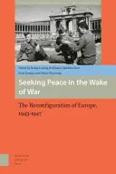 Békét keresve a háború nyomában: Európa, 1943-1947 - Seeking Peace in the Wake of War: Europe, 1943-1947