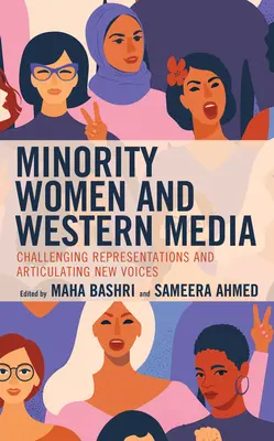 Kisebbségi nők és a nyugati média: A reprezentációk megkérdőjelezése és új hangok megfogalmazása - Minority Women and Western Media: Challenging Representations and Articulating New Voices