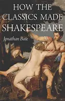 Hogyan csinálták a klasszikusok Shakespeare-t - How the Classics Made Shakespeare