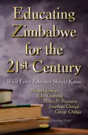 Zimbabwe oktatása a 21. században - Amit minden pedagógusnak tudnia kell - Educating Zimbabwe for the 21st Century - What Every Educator Should Know