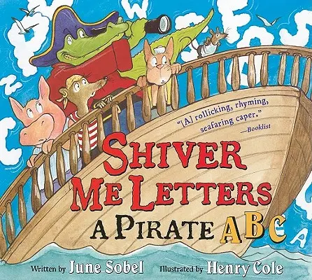 Shiver Me Letters (Reszkessetek meg levelek): A Pirate ABC - Shiver Me Letters: A Pirate ABC