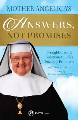 Angelica anya válaszai, nem ígéretei - Mother Angelica's Answers, Not Promises