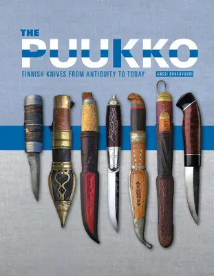 A puukko: finn kések az ókortól napjainkig - The Puukko: Finnish Knives from Antiquity to Today