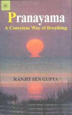 Pranayama - A tudatos légzés módja - Pranayama - A Conscious Way of Breathing