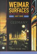 Weimari felszínek: A városi vizuális kultúra az 1920-as évek Németországában - Weimar Surfaces: Urban Visual Culture in 1920s Germany