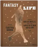 Tabitha Soren: Fantasy Life: Baseball és az amerikai álom - Tabitha Soren: Fantasy Life: Baseball and the American Dream