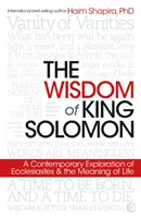 Salamon király bölcsessége: A Prédikátor és az élet értelmének kortárs vizsgálata - The Wisdom of King Solomon: A Contemporary Exploration of Ecclesiastes and the Meaning of Life