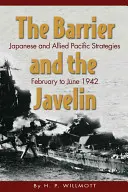 A gát és a dárda: Japán és a szövetségesek csendes-óceáni stratégiái, 1942. február-június - The Barrier and the Javelin: Japanese and Allied Pacific Strategies, February to June 1942