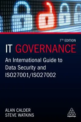 It-kormányzás: 27001/ISO 27002: Nemzetközi útmutató az adatbiztonsághoz és az ISO 27001/ISO 27002 szabványhoz. - It Governance: An International Guide to Data Security and ISO 27001/ISO 27002